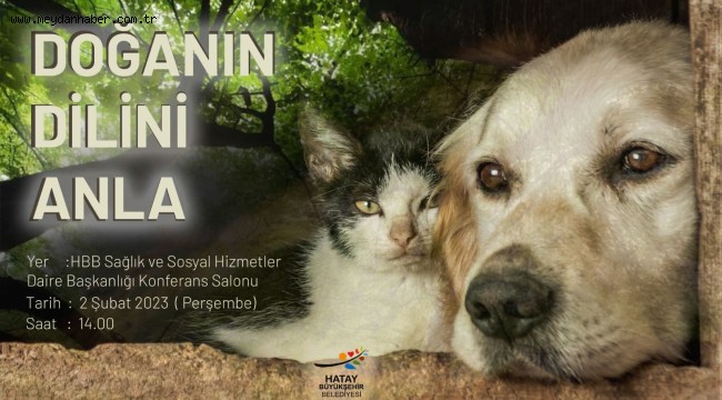 'DOĞANIN DİLİNİ ANLA' PROJESİ HATAY'DA BAŞLIYOR