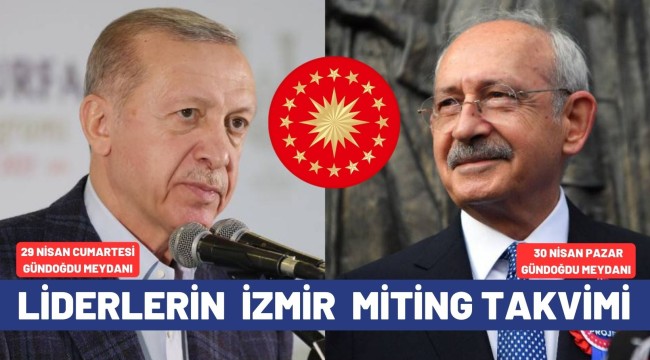 LİDERLERİN İZMİR MİTİNG TAKVİMİ