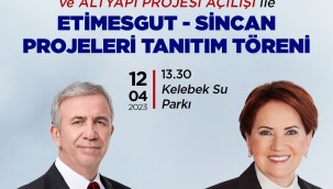 MANSUR YAVAŞ VE MERAL AKŞENER ETİMESGUT İSTASYON CADDESİ AÇILIŞI İLE ETİMESGUT-SİNCAN PROJELERİ TANITIM TÖRENİNDE BİR ARAYA GELECEK