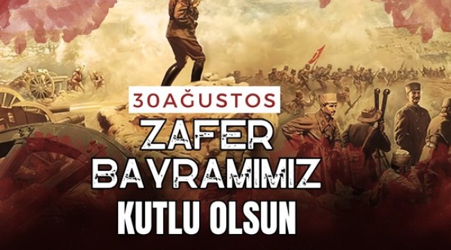 BAŞKAN DR. MUSTAFA ÇÖL'DEN 30 AĞUSTOS ZAFER BAYRAMI MESAJI