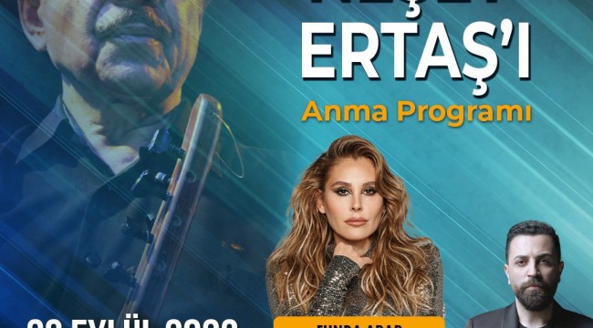 ANKARA BÜYÜKŞEHİR BELEDİYESİ NEŞET ERTAŞ'I VEFA KONSERİYLE ANACAK