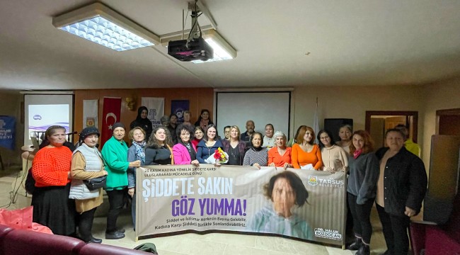 TARSUS BELEDİYESİ, KADINA YÖNELİK ŞİDDETE KARŞI TOPLUMSAL FARKINDALIĞI ARTIRIYOR