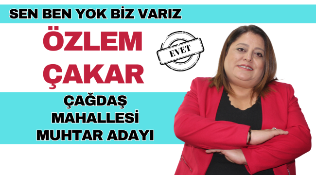 ÇAĞDAŞ MAHALLESİ ŞANSI ÖZLEM  ÇAKAR'DA BULDU.