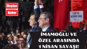 Ekrem İmamoğlu ile Özgür Özel arasında "1 Nisan" savaşı!