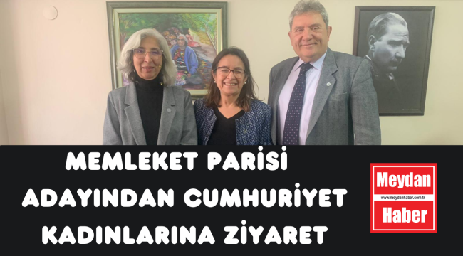 MEMLEKET PARTİSİNDEN CUMHURİYET KADINLARINA ZİYARET