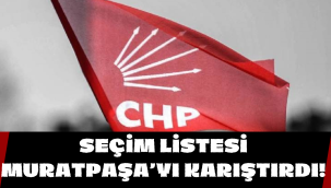 Muratpaşa meclis aday listesi CHP'yi karıştırdı: İlçe Başkanı Hasan Şahin görevden alındı!