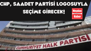 "SAADET PARTİSİ LOGOSUYLA GİRECEĞİZ"