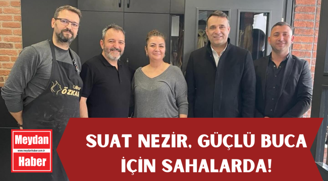 SUAT NEZİR, GÜÇLÜ BUCA İÇİN SAHALARDA!