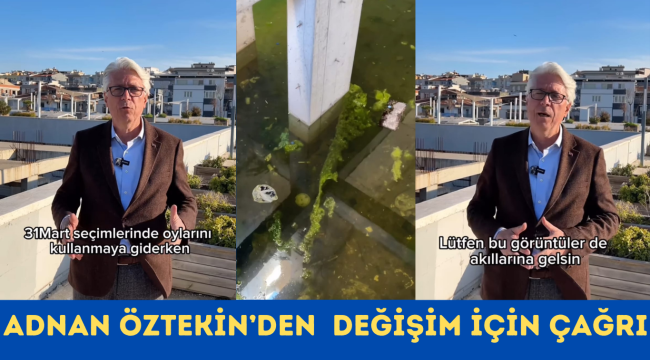 ADNAN ÖZTEKİN'DEN DEĞİŞİM İÇİN ÇAĞRI!