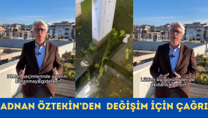 ADNAN ÖZTEKİN'DEN DEĞİŞİM İÇİN ÇAĞRI!