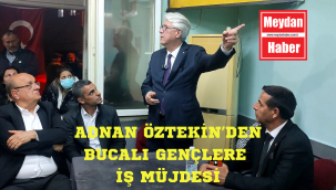 AK PARTİ ADAYI ADNAN ÖZTEKİN'DEN BUCALI GENÇLERE İŞ MÜJDESİ