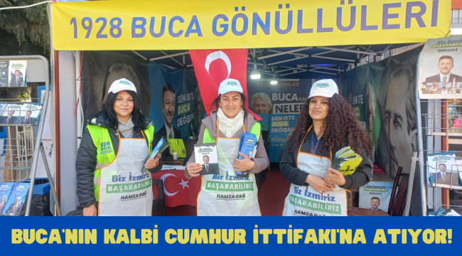  BUCA'NIN KALBİ CUMHUR İTTİFAKI'NA ATIYOR!