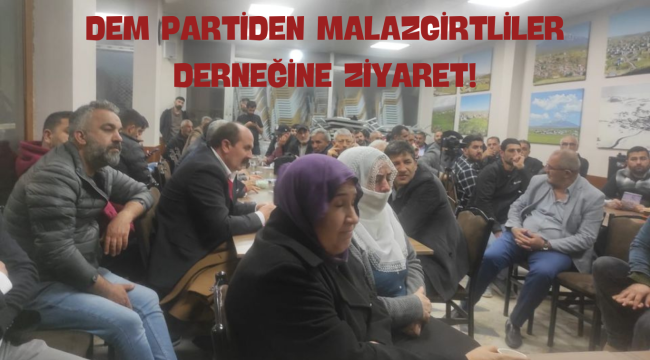 DEM PARTİDEN MALAZGİRTLİLER DERNEĞİNE ZİYARET!