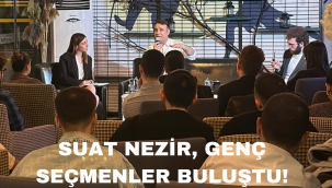 SUAT NEZİR, GENÇ SEÇMENLER BULUŞTU!