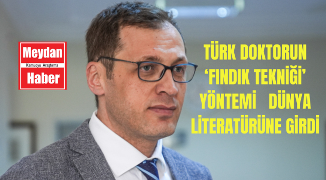 Türk doktorun "Fındık tekniği" yöntemi dünya tıp literatürüne girdi