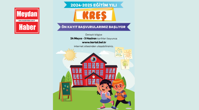 Kartal Belediyesi Kreşleri'nde Ön Kayıtlar 24 Mayıs'ta Alınmaya Başlıyor
