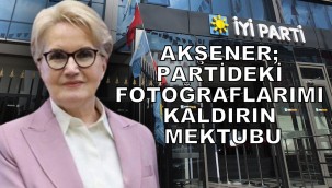 Meral Akşener'den İYİ Parti'ye 'fotoğraflarımı kaldırın' yazısı! 'Bakan' detayı dikkatlerden kaçmadı