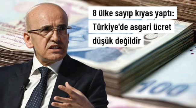 Bakan Şimşek, 8 ülke sayıp kıyas yaptı: Türkiye'de asgari ücret düşük değildir
