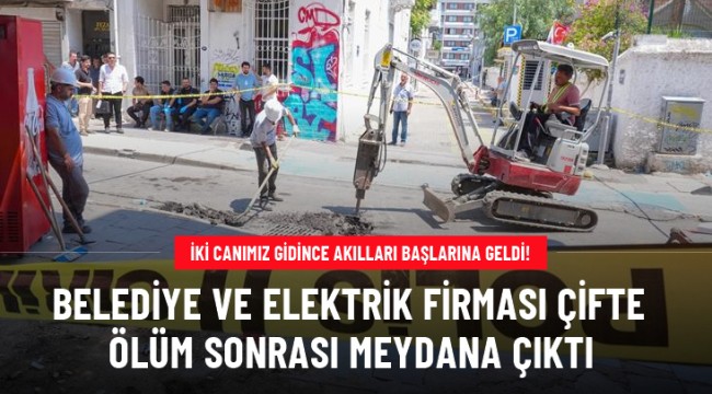 İki canımız gidince akılları başlarına geldi! İzmir'de belediye ve elektrik firması, kaçağın olduğu alana gelip çalışma başlattı