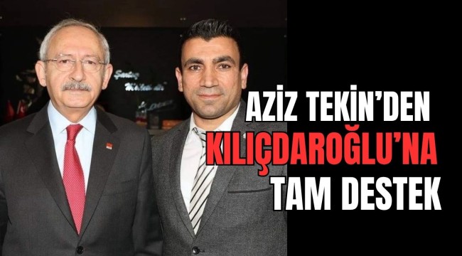 Gazeteci Aziz Tekin'den Kılıçdaroğlu'na Tam Destek Mesajı: