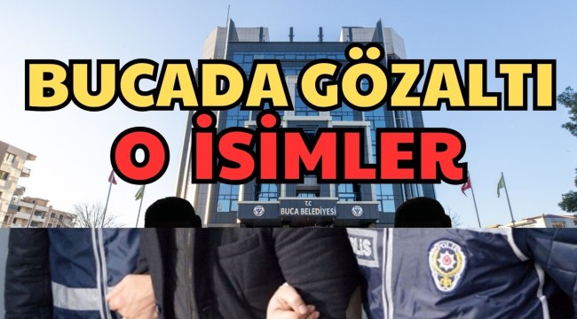 BUCA BELEDİYESİ'NE OPERASYON